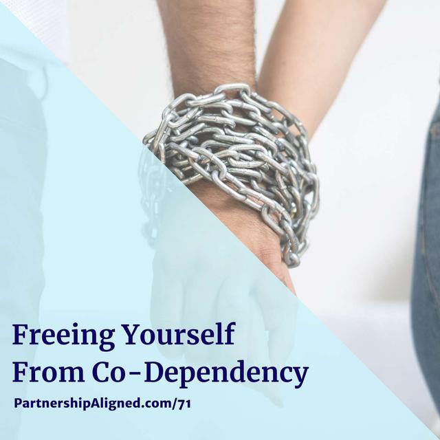 Ep 71 - Freeing Yourself From Co-dependency - podcast episode cover