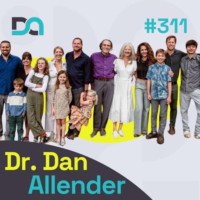 311 | Managing Triggers, Providing a Secure Beginning, and The North Stars of Parenting (Dr. Dan Allender) - podcast episode cover