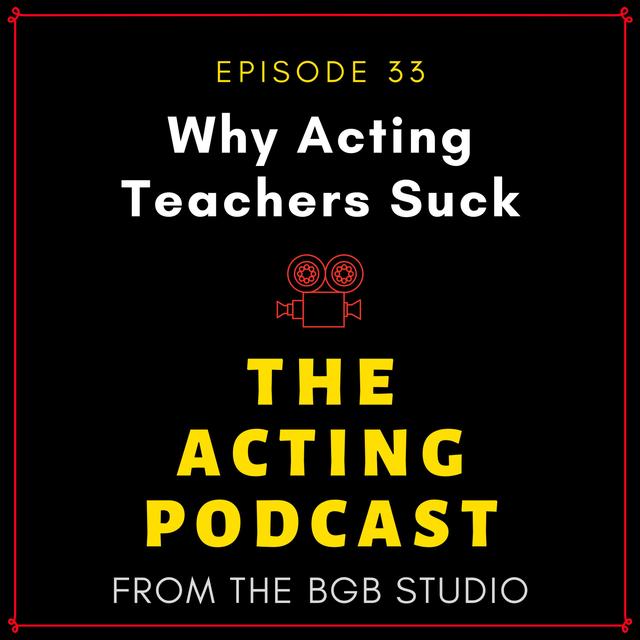 Why Acting Teachers Suck - podcast episode cover