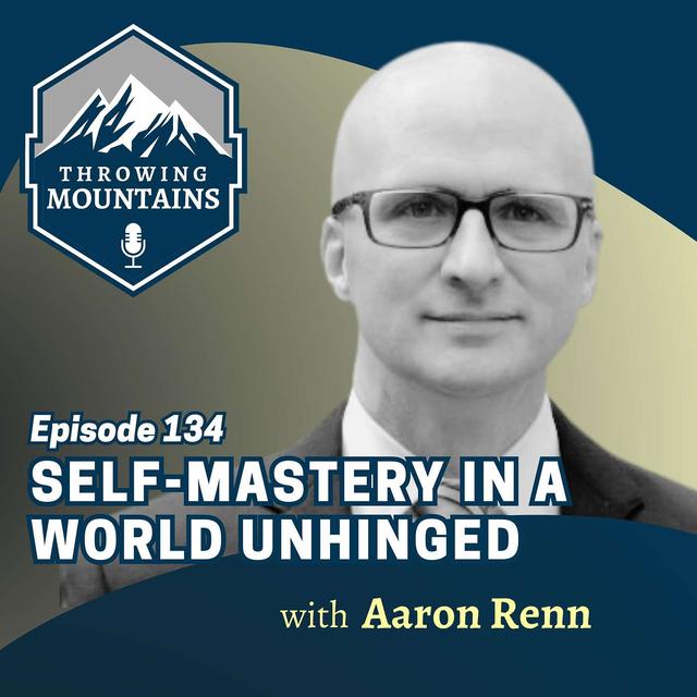 Self-Mastery in a World Unhinged with Writer, Aaron Renn - podcast episode cover