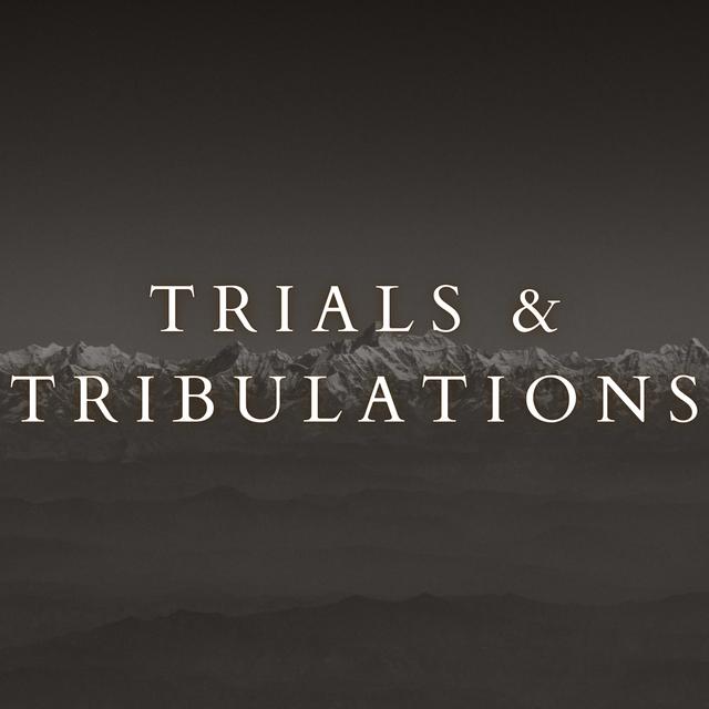 Matthew 24:15-35 | Trials & Tribulations - podcast episode cover