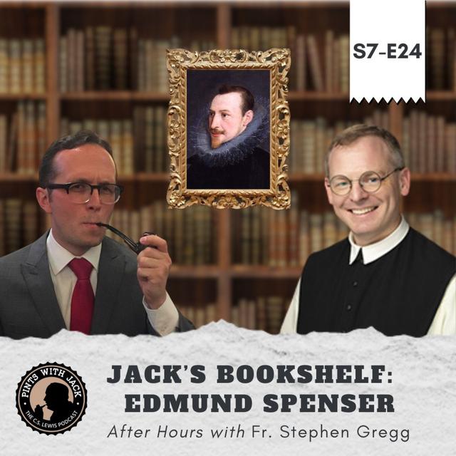 S7E24 – AH – "Jack's Bookshelf: Edmund Spenser", After Hours with Fr. Stephen Gregg - podcast episode cover