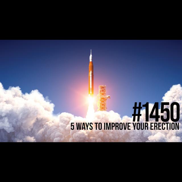 1450: Five Ways to Improve Your Erection - podcast episode cover