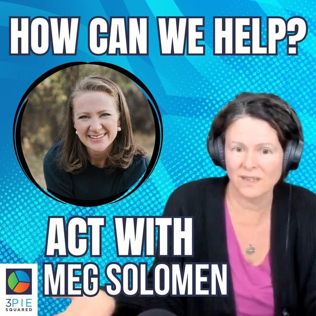 How can we help? Using ACT with Meg Solomon. - podcast episode cover