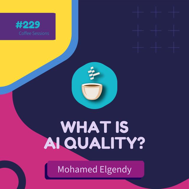 What is AI Quality? // Mohamed Elgendy // #228 - podcast episode cover