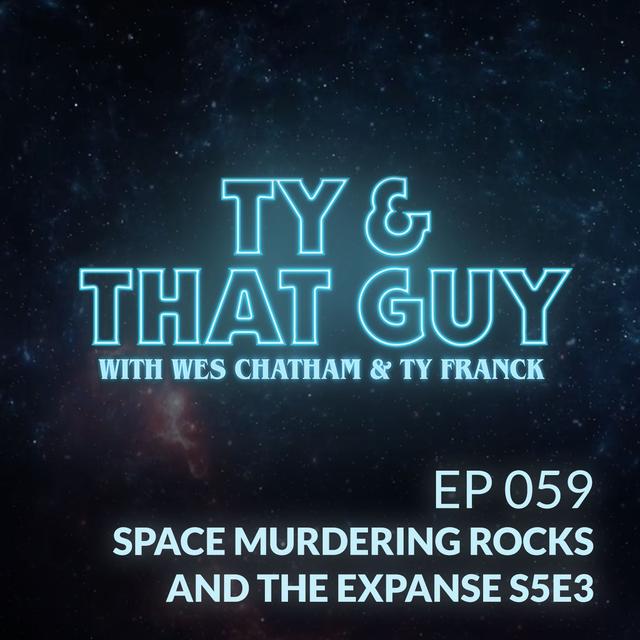 Ep. 059 - Space Murdering Rocks & The Expanse S5E3 - podcast episode cover