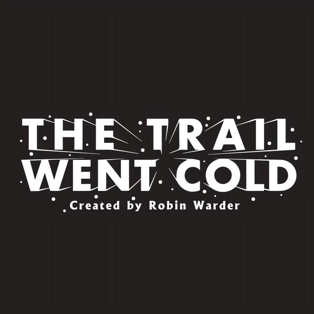Presenting The Trail Went Cold - podcast episode cover