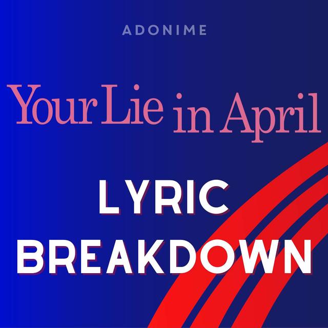 Lyric Breakdown: Your Lie In April - podcast episode cover