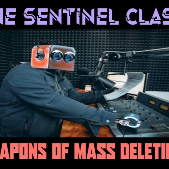 Show sample for 9/27/24: THE SENTINEL CLASS - WEAPONS OF MASS DELETION W/ MARK MASTERS - podcast episode cover