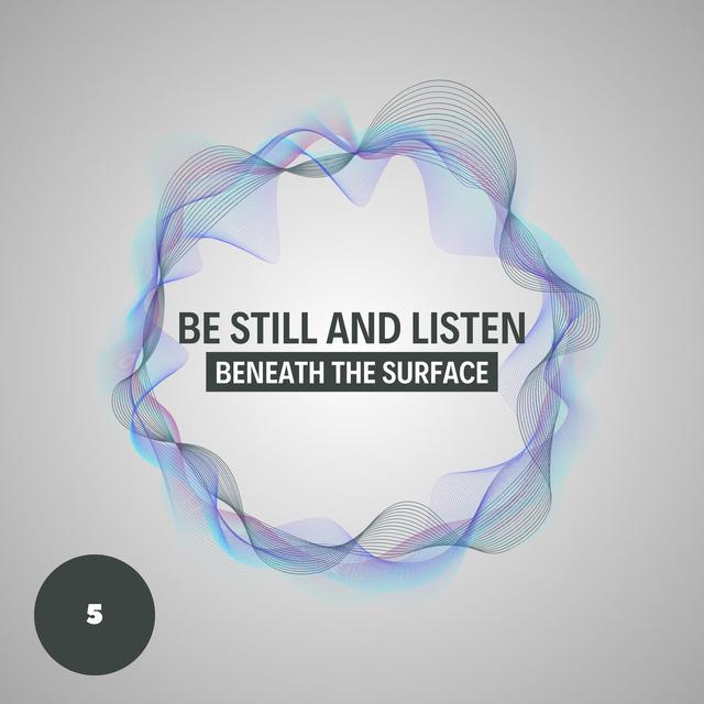 Be Still and Listen: Beneath The Surface - podcast episode cover