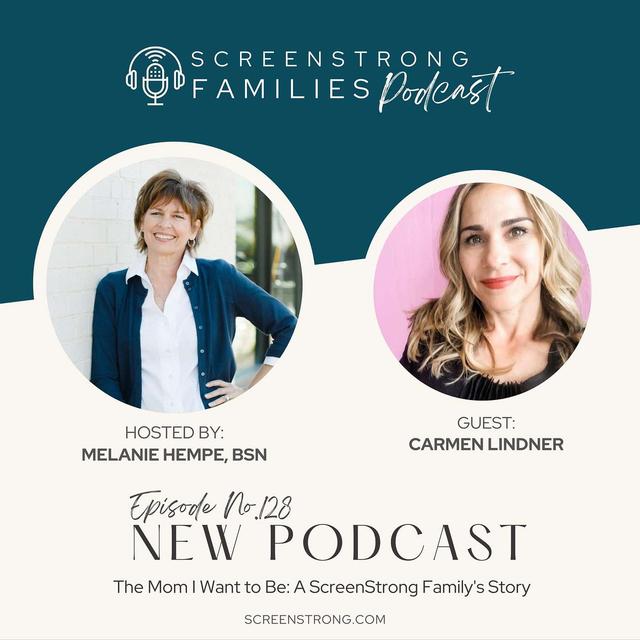 The Mom I Want to Be: A ScreenStrong Family's Story with Carmen Lindner (#128) - podcast episode cover