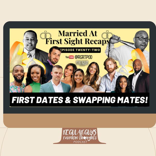 S3: Married At First Sight Recap: Season 16 Ep. 22: First Dates & Swapping Mates - podcast episode cover