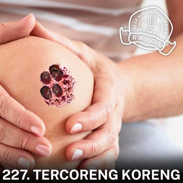 227. Tercoreng Koreng - podcast episode cover