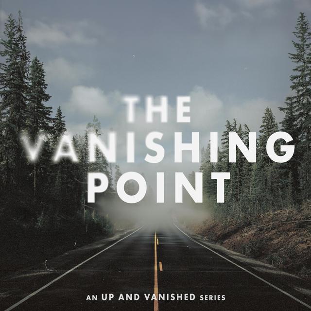 The Vanishing Point: Episode 2, End of the Road - podcast episode cover