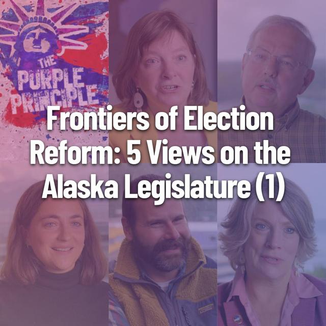 Frontiers of Election Reform: 5 Views on the Alaska Legislature (Part One) - podcast episode cover