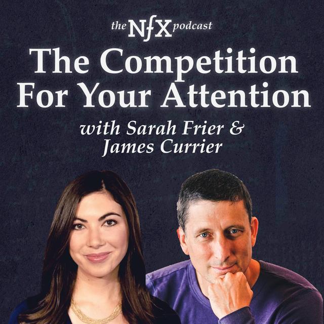 The Competition For Your Attention with Sarah Frier (Bloomberg) & James Currier - podcast episode cover