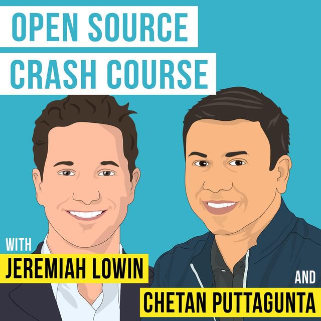 Chetan Puttagunta and Jeremiah Lowin – Open Source Crash Course - [Invest Like the Best, EP.188] - podcast episode cover