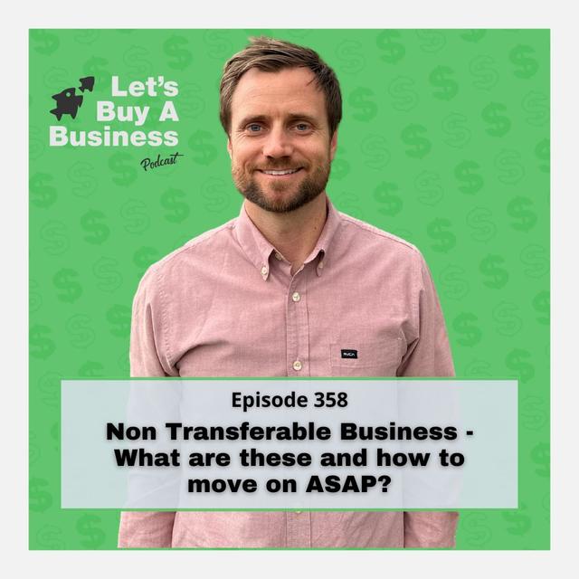 Non Transferable Business - What are these and how to move on ASAP? - podcast episode cover
