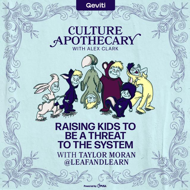 Raising Kids To Be A Threat To The System | Taylor Moran - podcast episode cover