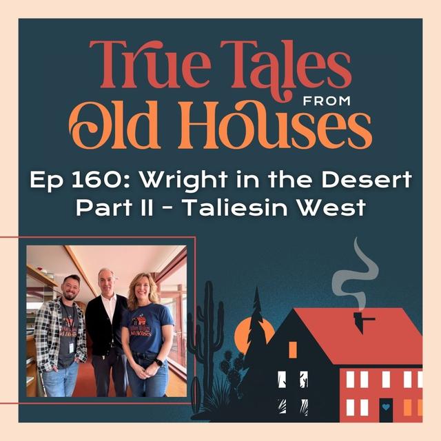 160: Wright in the Desert Part II - Taliesin West - podcast episode cover