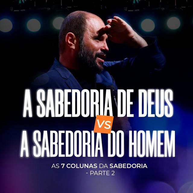 #469 - A Sabedoria de Deus vs Sabedoria do Homem - As 7 Colunas da Sabedoria - Parte 2 | JB Carvalho - podcast episode cover