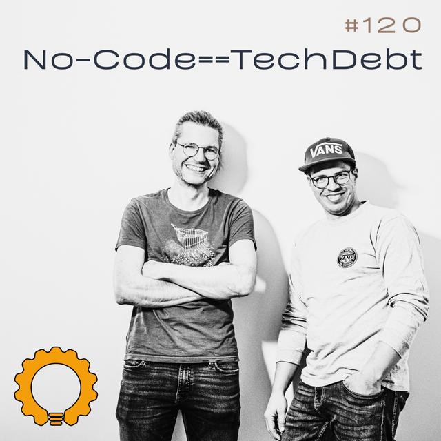 #120 No-Code ist technische Schuld! - podcast episode cover