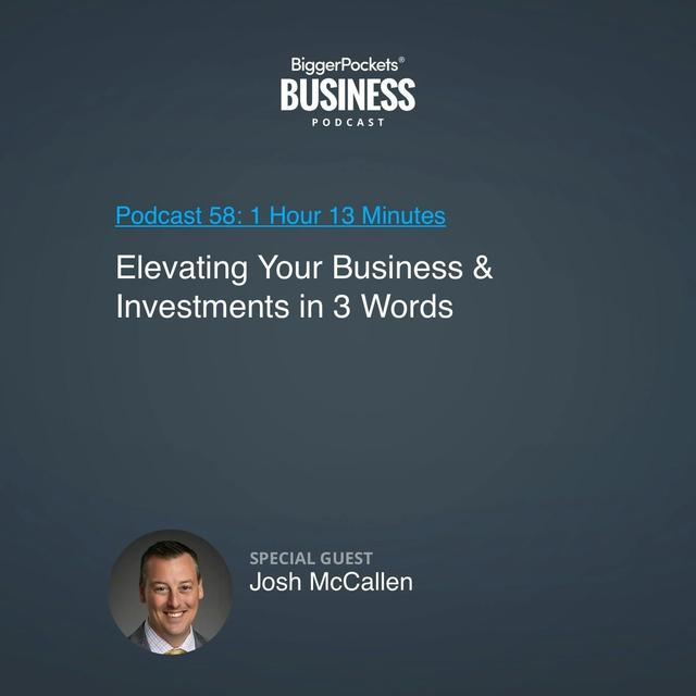 58: Elevating Your Business & Investments in 3 Words With Josh McCallen - podcast episode cover