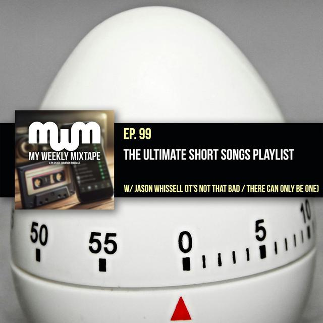 The Ultimate Short Songs Playlist (w/ Jason Whissell of It’s Not That Bad / There Can Only Be One Podcasts) - podcast episode cover