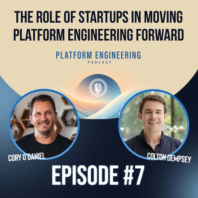 The Role Of Startups In Moving Platform Engineering Forward With Colton Dempsey Of Next 47 - podcast episode cover