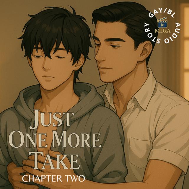 🎧 Chapter 2 | Just One More Take | Gay & BL Audio Story by MDxA - podcast episode cover