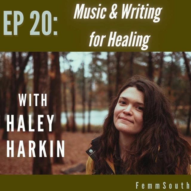 EP 20 Music & Writing for Healing with Haley Harkin - podcast episode cover