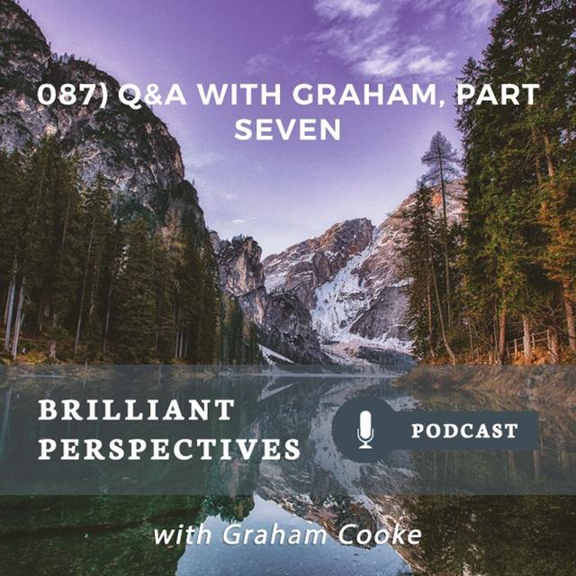 Q & A with Graham, Part Seven - podcast episode cover