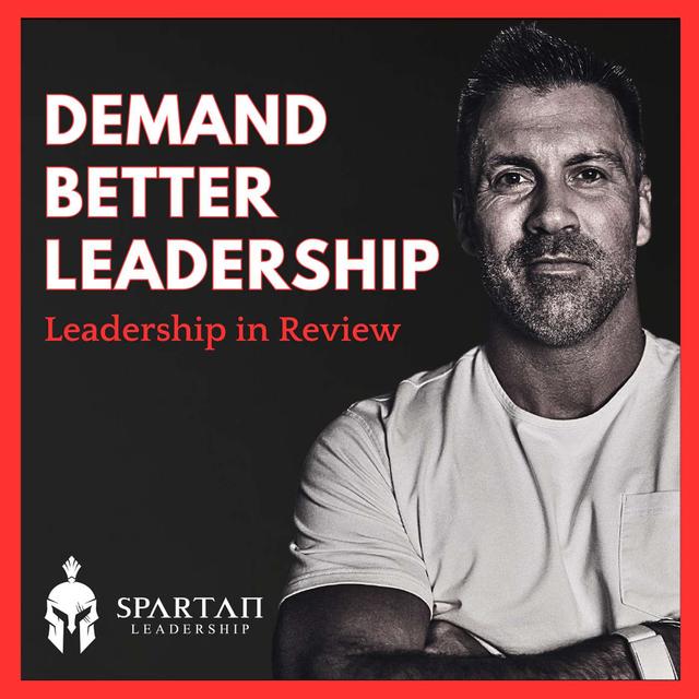 We Need To DEMAND Better Leadership | Spartan Leadership Ep. 189 - podcast episode cover