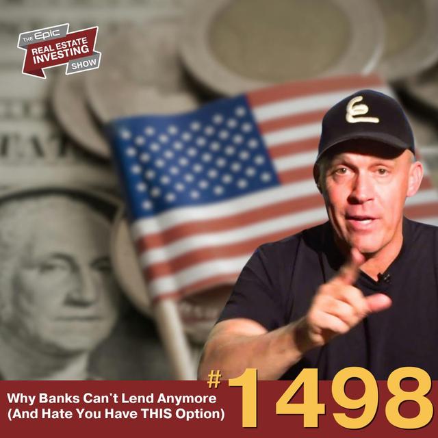 Why Banks Can't Lend Anymore (And Hate You Have THIS Option) | 1498 - podcast episode cover