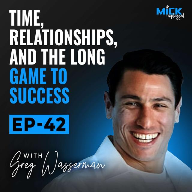 Greg Wasserman | Time, Relationships, and the Long Game to Success - podcast episode cover