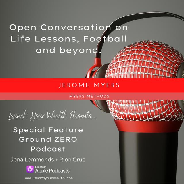 Special Feature with Co-Host Rion Cruz: Open Conversation with Jerome Myers of Myers Methods, Real Estate Entrepreneur on Life + FOOTBALL and beyond. - podcast episode cover