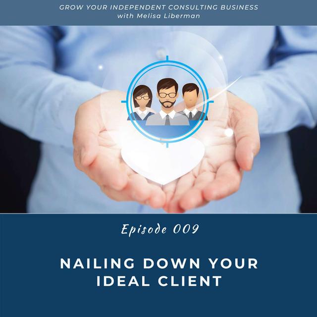 EP. 009 Nailing Down Your Ideal Client - podcast episode cover