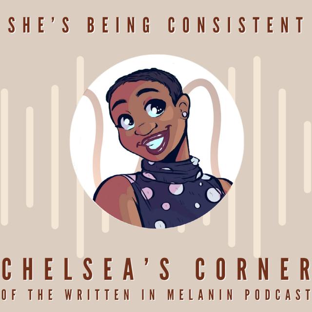 Chelsea's Corner | She's Being Consistent - podcast episode cover