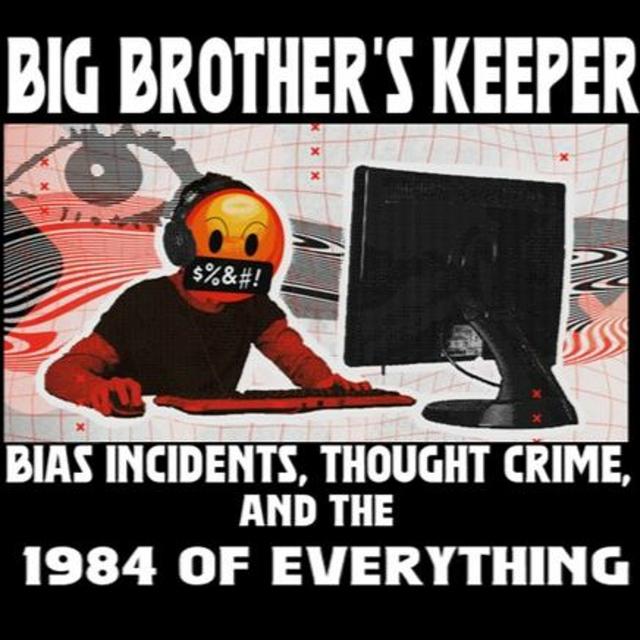 Show sample for 3/5/24: BIG BROTHER'S KEEPER - THOUGHT CRIME AND THE 1984 OF EVERYTHING - podcast episode cover