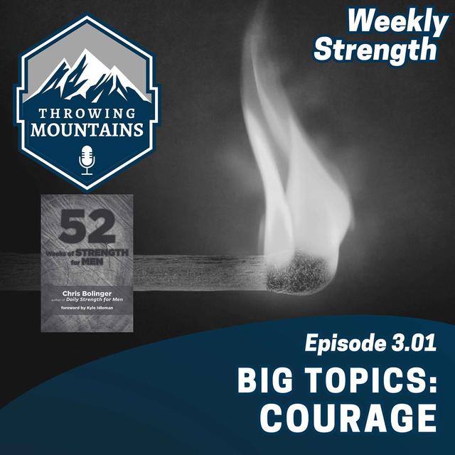 Weekly Strength 3.01: Big Topics -- Courage - podcast episode cover