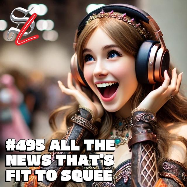 #495 - All The News That's Fit to Squee - podcast episode cover