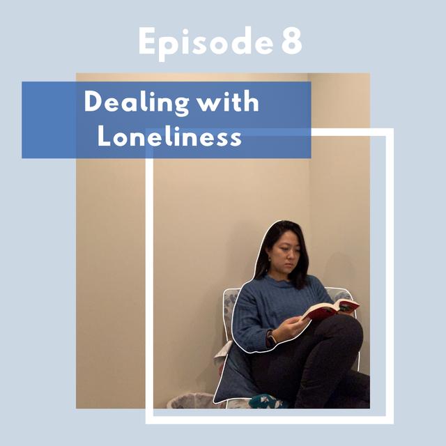 Episode 8: Dealing with Loneliness: Navigating Being Lonely vs. Being Alone - podcast episode cover