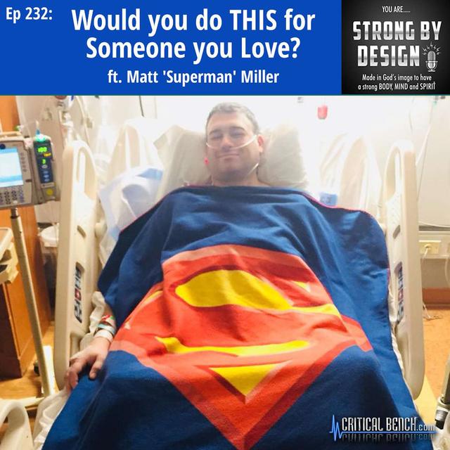 Ep 232 Would you do THIS for Someone you Love? ft. Matt 'Superman' Miller - podcast episode cover