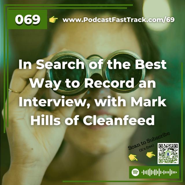 69: In Search of the Best Way to Record an Interview, with Mark Hills of Cleanfeed - podcast episode cover