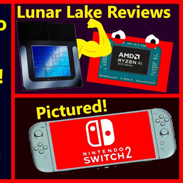 276. PS5 Pro 120Hz Leak, Intel Lunar Lake Review, Nintendo Switch 2, AMD Zen 5 Strix - podcast episode cover