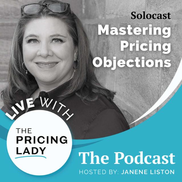 Mastering Pricing Objections: 3 Simple Steps to Overcome Resistance - podcast episode cover