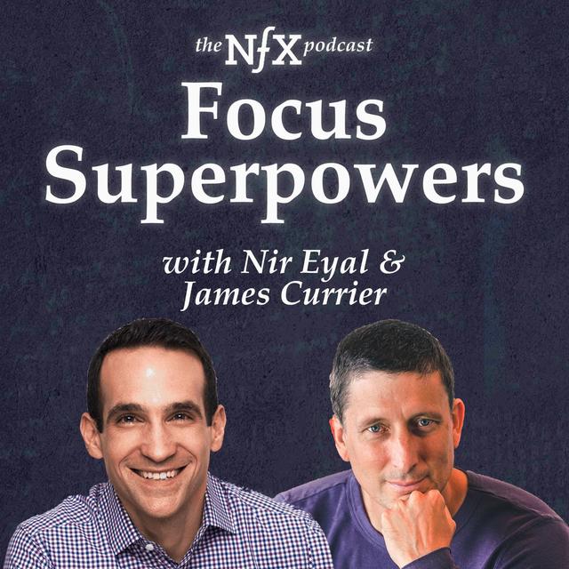 Focus Superpowers with Nir Eyal & James Currier - podcast episode cover