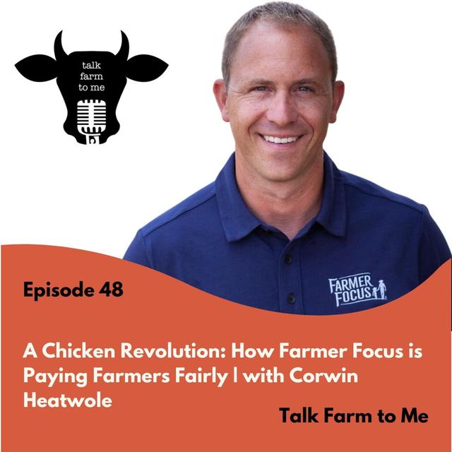 How the Organic Chicken in Your Supermarket is Blazing a Trail for Better Meat and Fair Pay for Its Farmers -- with Corwin Heatwole of Farmer Focus - podcast episode cover