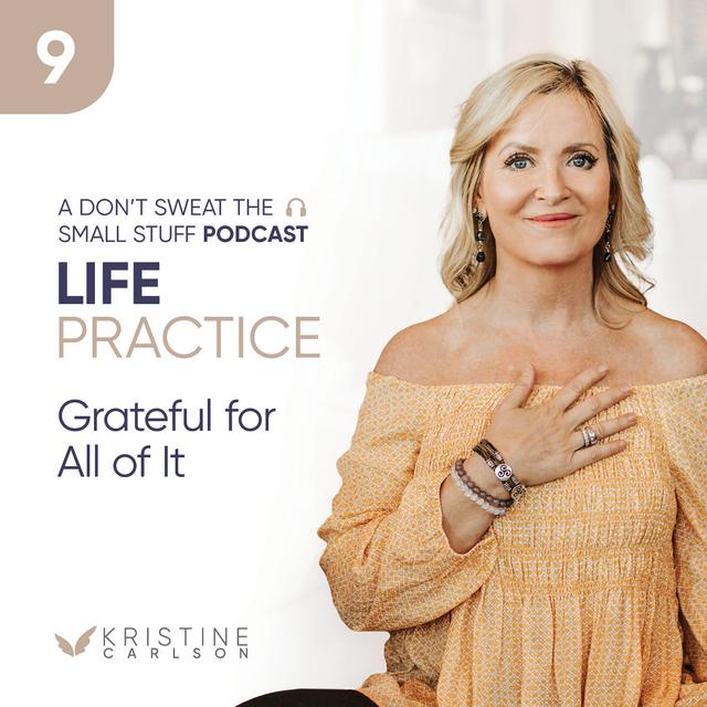 Life Practices: Grateful for All of It - podcast episode cover