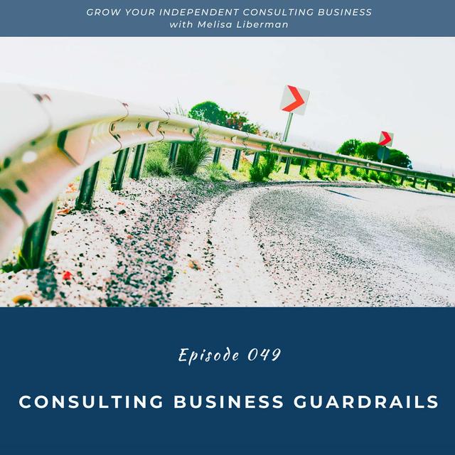 EP. 049 Consulting Business Guardrails - podcast episode cover